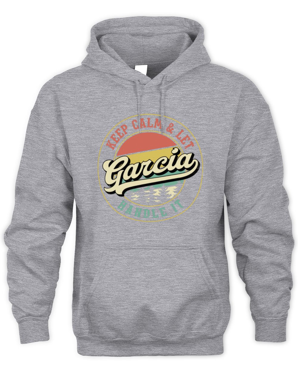 Keep Calm Let Your Name Handle It Retro T-Shirt GARCIA M1-54 / Unisex Hoodie / sport grey