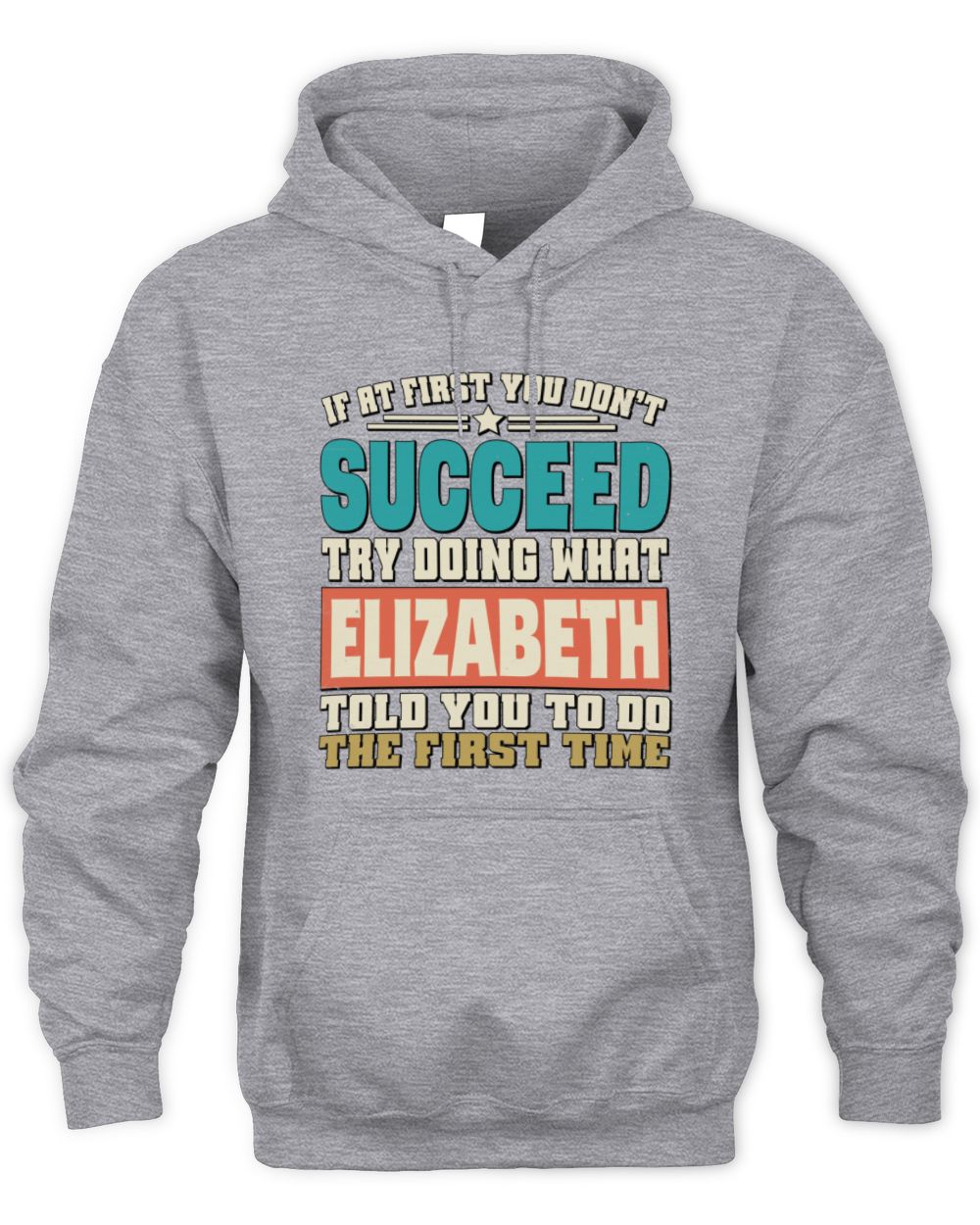 If at First You Don't Succeed Funny Vintage Shirt ELIZABETH M1-53 / Unisex Hoodie / sport grey