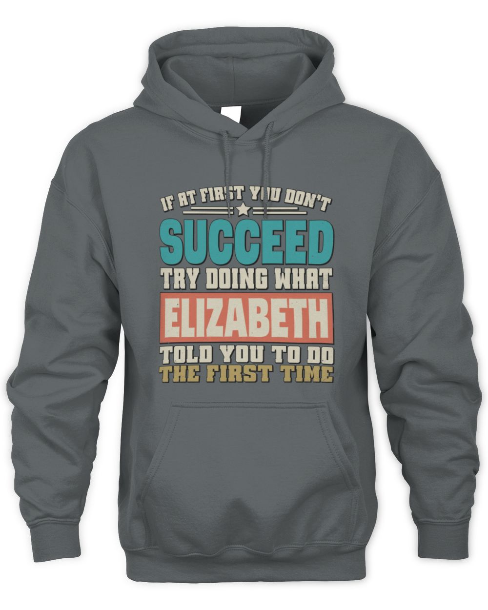 If at First You Don't Succeed Funny Vintage Shirt ELIZABETH M1-53 / Unisex Hoodie / charcoal