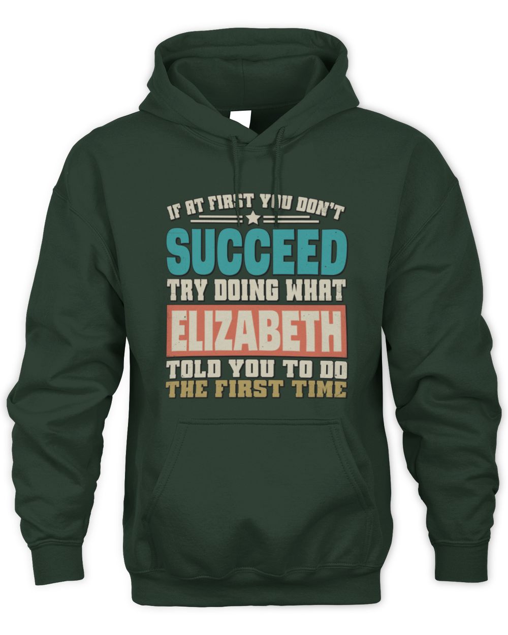 If at First You Don't Succeed Funny Vintage Shirt ELIZABETH M1-53 / Unisex Hoodie / forest green
