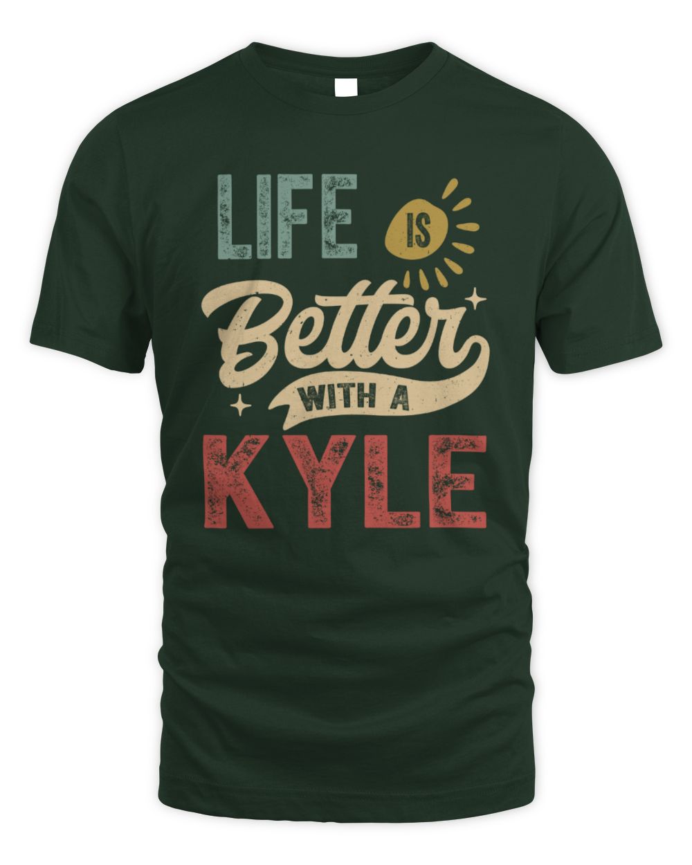 Life Is Better With a Name Personalized Retro T-Shirt KYLE-48 / Unisex Standard T-Shirt / forest green