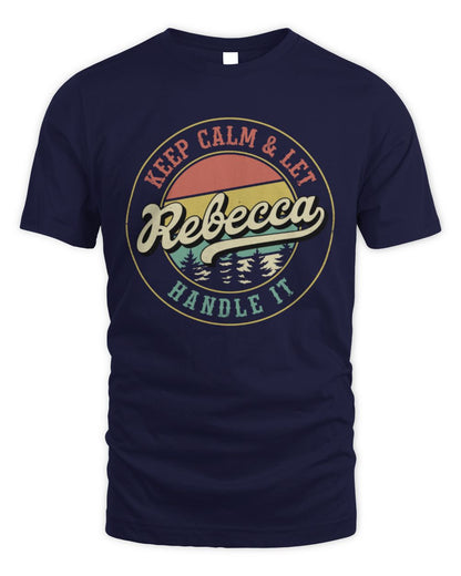 Keep Calm Let Your Name Handle It Retro T-Shirt REBECCA M1-54 / Unisex Standard T-Shirt / navy