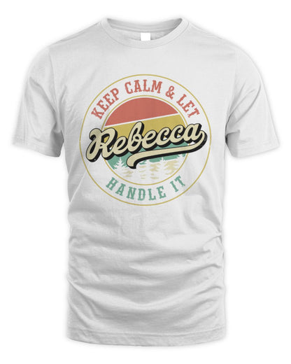 Keep Calm Let Your Name Handle It Retro T-Shirt REBECCA M1-54 / Unisex Standard T-Shirt / white