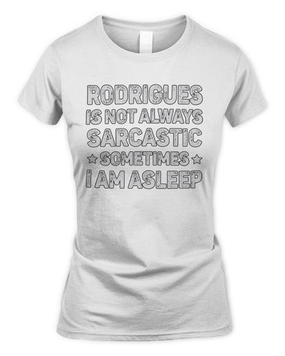 Your Name Is Not Always Sarcastic Funny T-Shirt RODRIGUES M1-62 / Women's Standard T-Shirt / white