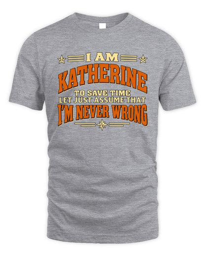 I'm Name Let's Just Assume I'm Never Wrong Retro Shirt KATHERINE M1-64 / Unisex Standard T-Shirt / sport grey