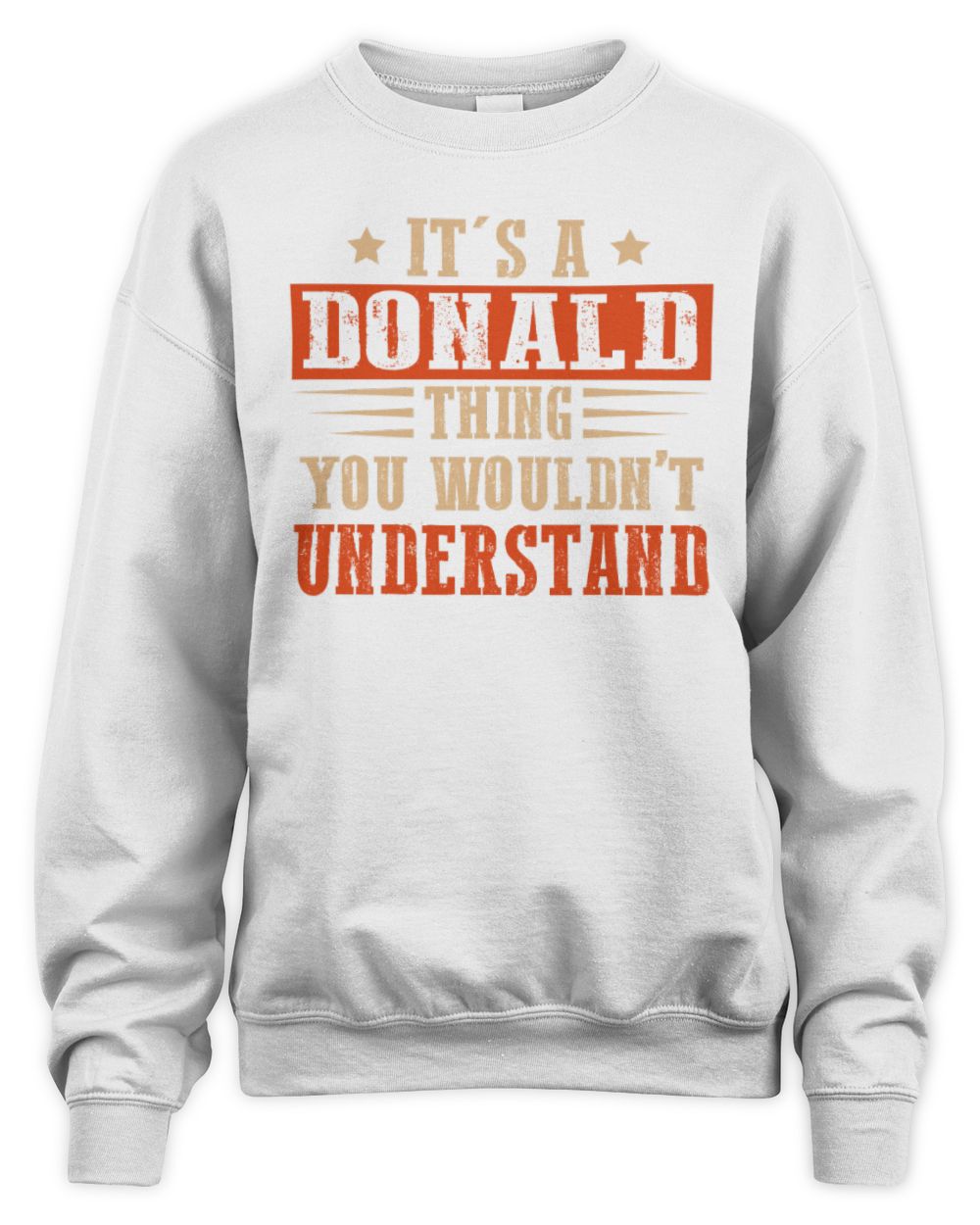 It's a Name Thing Personalized Funny Shirt DONALD M1-51 / Unisex Sweatshirt / white