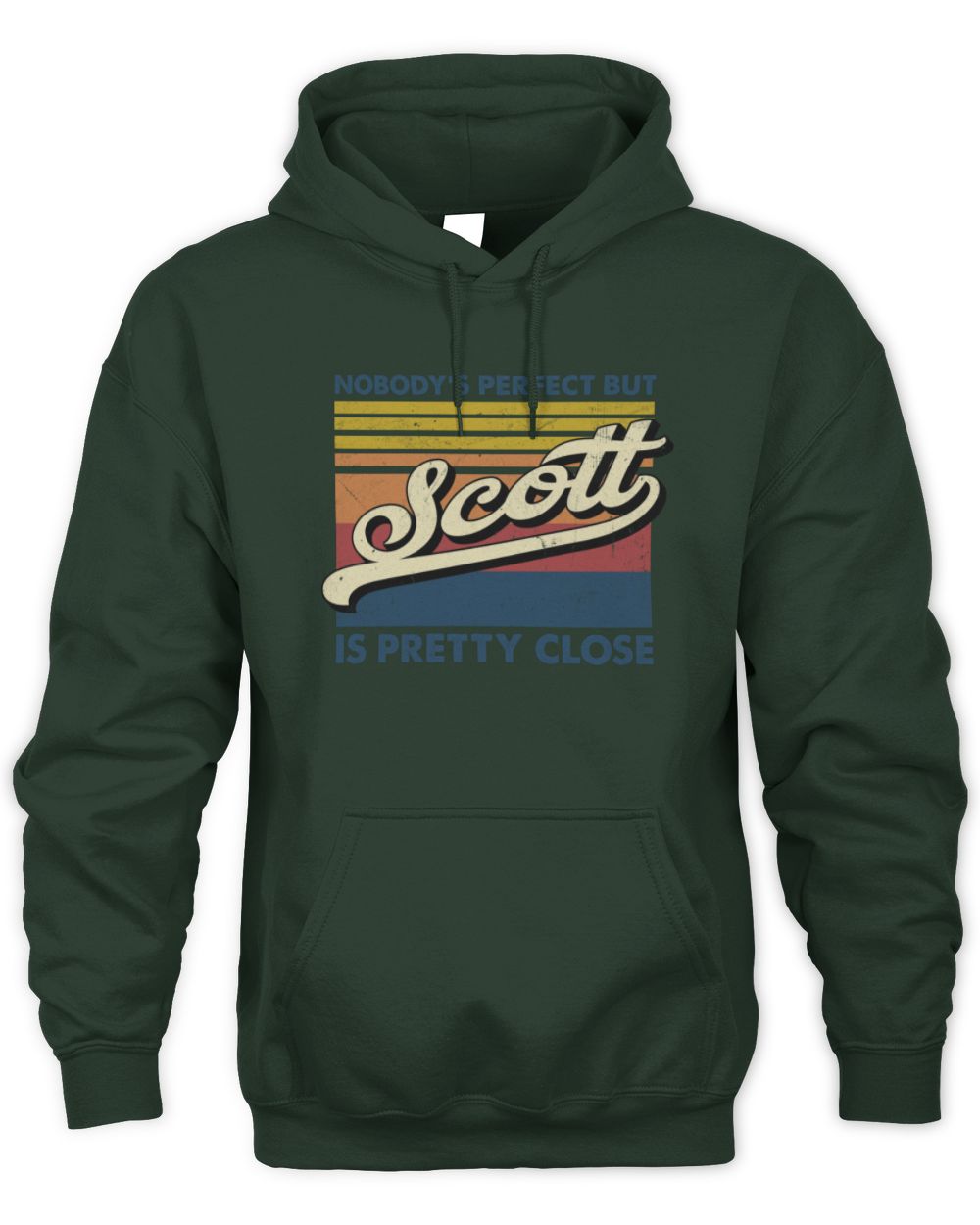 Nobody's Perfect But Your Name Is Pretty Close Retro Shirt SCOTT M1-65 / Unisex Hoodie / forest green