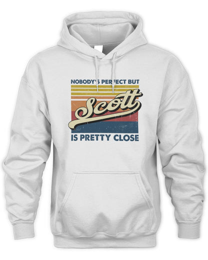 Nobody's Perfect But Your Name Is Pretty Close Retro Shirt SCOTT M1-65 / Unisex Hoodie / white