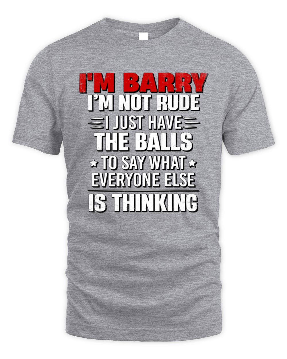 I'm Name I'm Not Rude I Just Have The Balls Funny T-Shirt BARRY M1-46 / Unisex Standard T-Shirt / sport grey