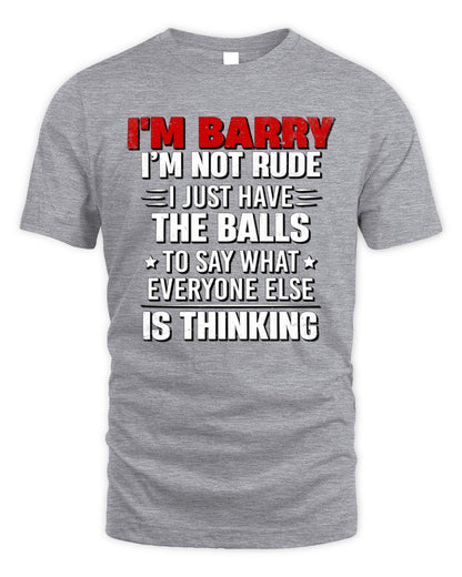 I'm Name I'm Not Rude I Just Have The Balls Funny T-Shirt BARRY M1-46 / Unisex Standard T-Shirt / sport grey
