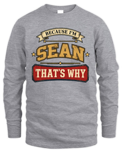 Because I'm Name That's Why Americana T-Shirt SEAN M1-S88 / Men's Long Sleeved T-Shirt / sport grey