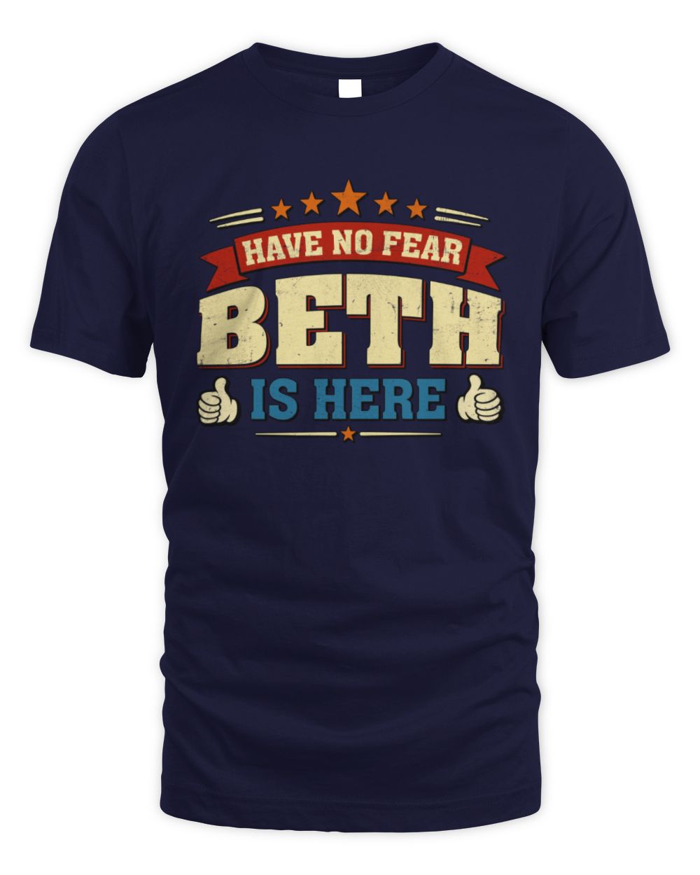 Have No Fear Your Name Is Here Cool Graphic T-Shirt BETH M1-71 / Unisex Standard T-Shirt / navy
