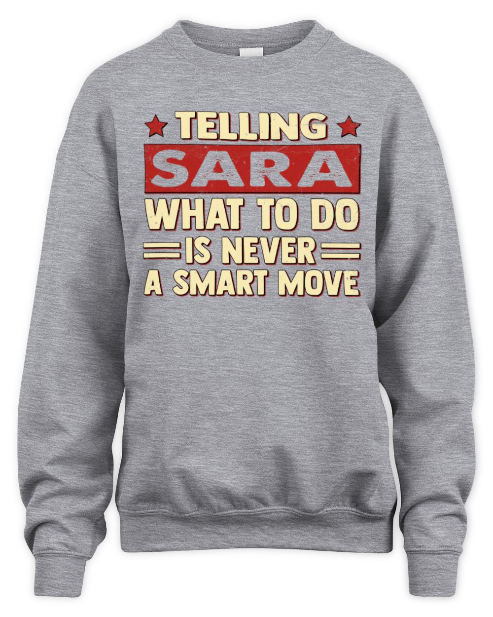 Telling Your Name What to Do Is Never a Smart Move Shirt SARA M1-66 / Unisex Sweatshirt / sport grey