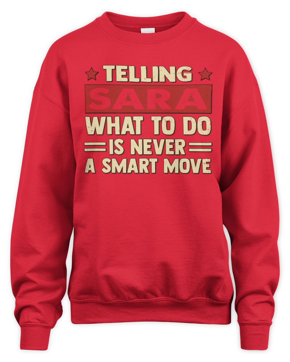Telling Your Name What to Do Is Never a Smart Move Shirt SARA M1-66 / Unisex Sweatshirt / red