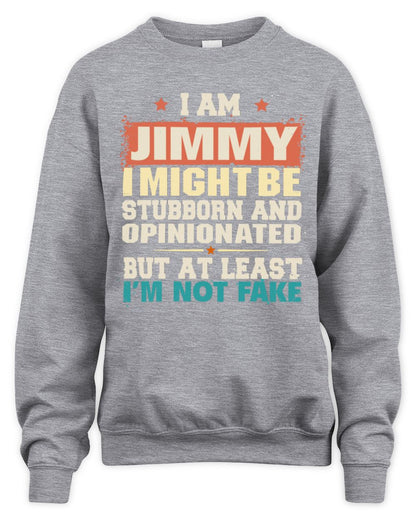 I Am Name I Might Be Stubborn and Opinionated Graphic T-Shirt JIMMY M1-72 / Unisex Sweatshirt / sport grey