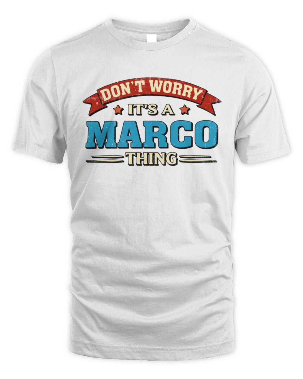 Don't Worry It's a Your Name Thing Funny Retro T-Shirt MARCO M1-57 / Unisex Standard T-Shirt / white