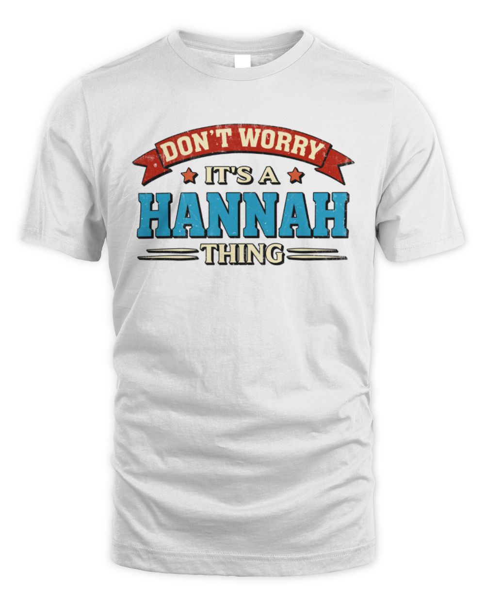 Don't Worry It's a Your Name Thing Funny Retro T-Shirt HANNAH M1-57 / Unisex Standard T-Shirt / white