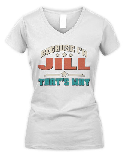 Because I'm Name That's Why Personalized Retro Shirt JILL-49 / Women's V-Neck T-Shirt / white