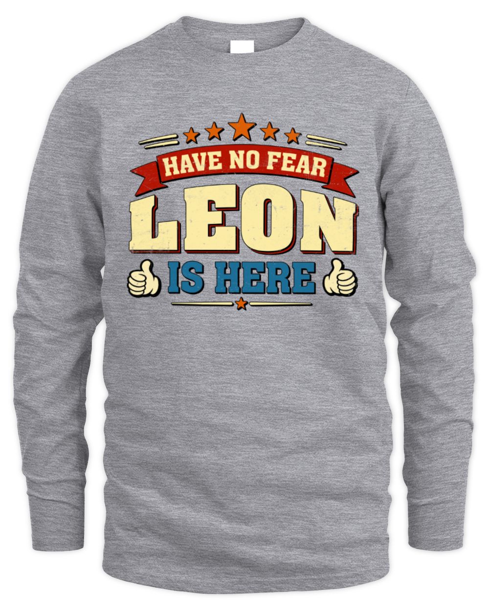 Have No Fear Your Name Is Here Cool Graphic T-Shirt LEON M1-71 / Men's Long Sleeved T-Shirt / sport grey