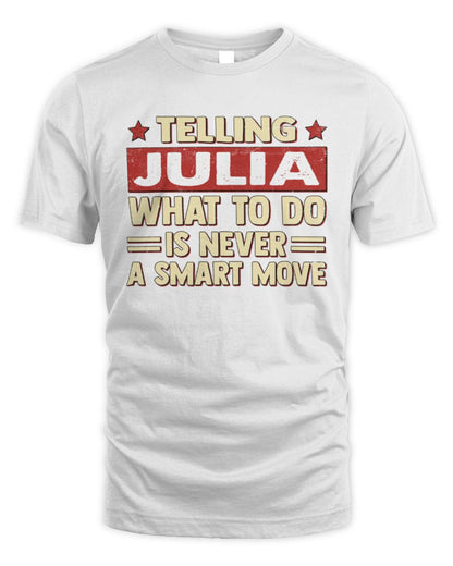 Telling Your Name What to Do Is Never a Smart Move Shirt JULIA M1-66 / Unisex Standard T-Shirt / white