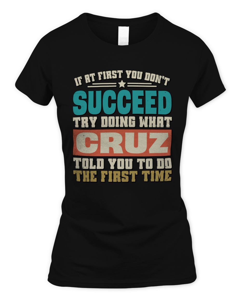 If at First You Don't Succeed Funny Vintage Shirt CRUZ M1-53 / Women's Standard T-Shirt / black