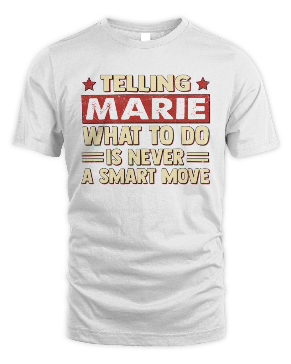 Telling Your Name What to Do Is Never a Smart Move Shirt MARIE M1-66 / Unisex Standard T-Shirt / white