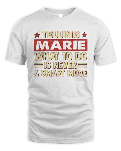 Telling Your Name What to Do Is Never a Smart Move Shirt MARIE M1-66 / Unisex Standard T-Shirt / white