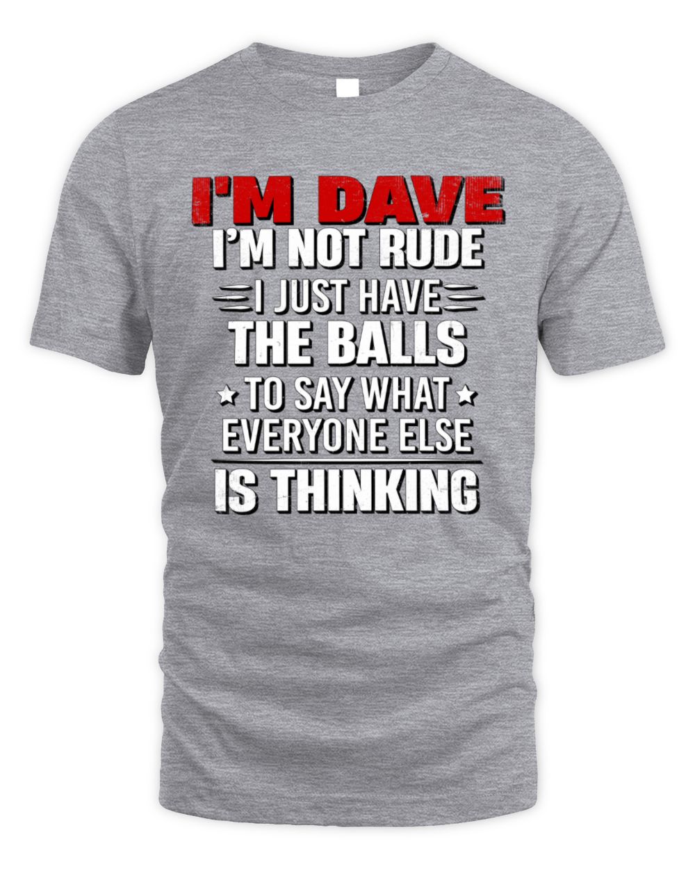 I'm Name I'm Not Rude I Just Have The Balls Funny T-Shirt DAVE M1-46 / Unisex Standard T-Shirt / sport grey