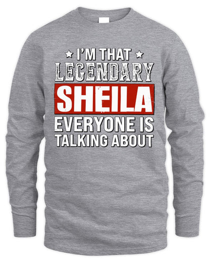 I'm That Legendary Name Everyone Is Talking About Funny Graphic T-Shirt SHEILA M1-73 / Men's Long Sleeved T-Shirt / sport grey