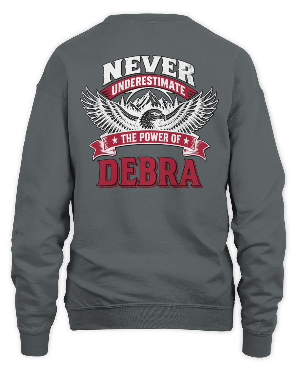 Never Underestimate Your Name Eagle Mountain Shirt DEBRA M1-61 / Unisex Sweatshirt / charcoal