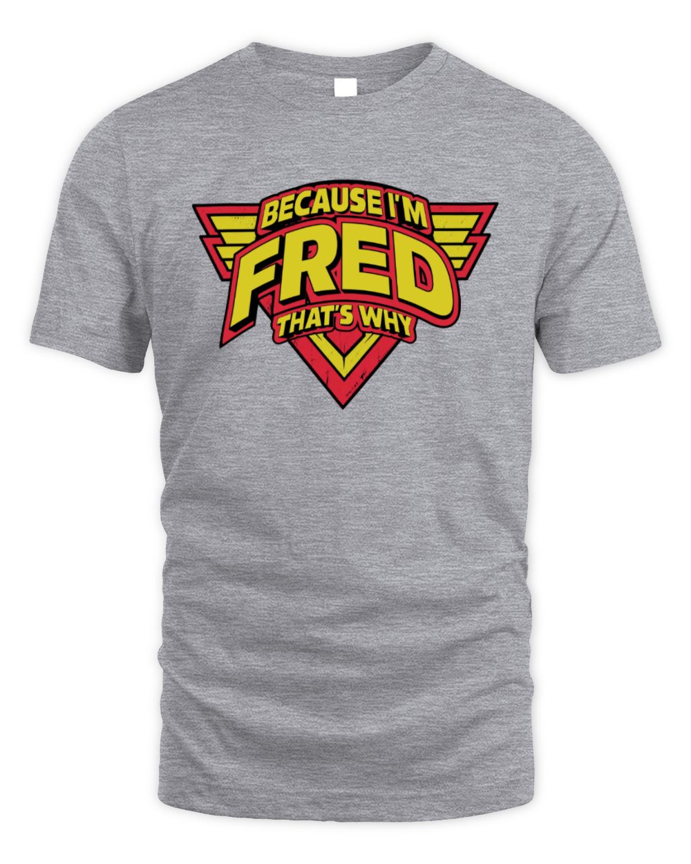Because I'm Name That's Why Red and Yellow Logo Graphic T-Shirt FRED M1-75 / Unisex Standard T-Shirt / sport grey