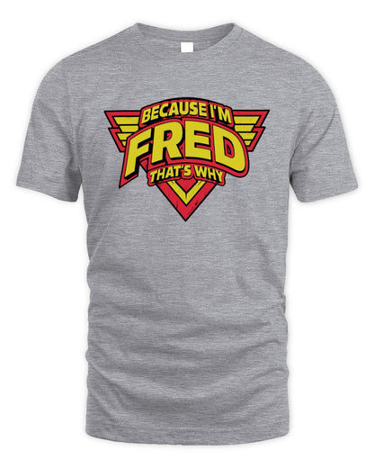 Because I'm Name That's Why Red and Yellow Logo Graphic T-Shirt FRED M1-75 / Unisex Standard T-Shirt / sport grey