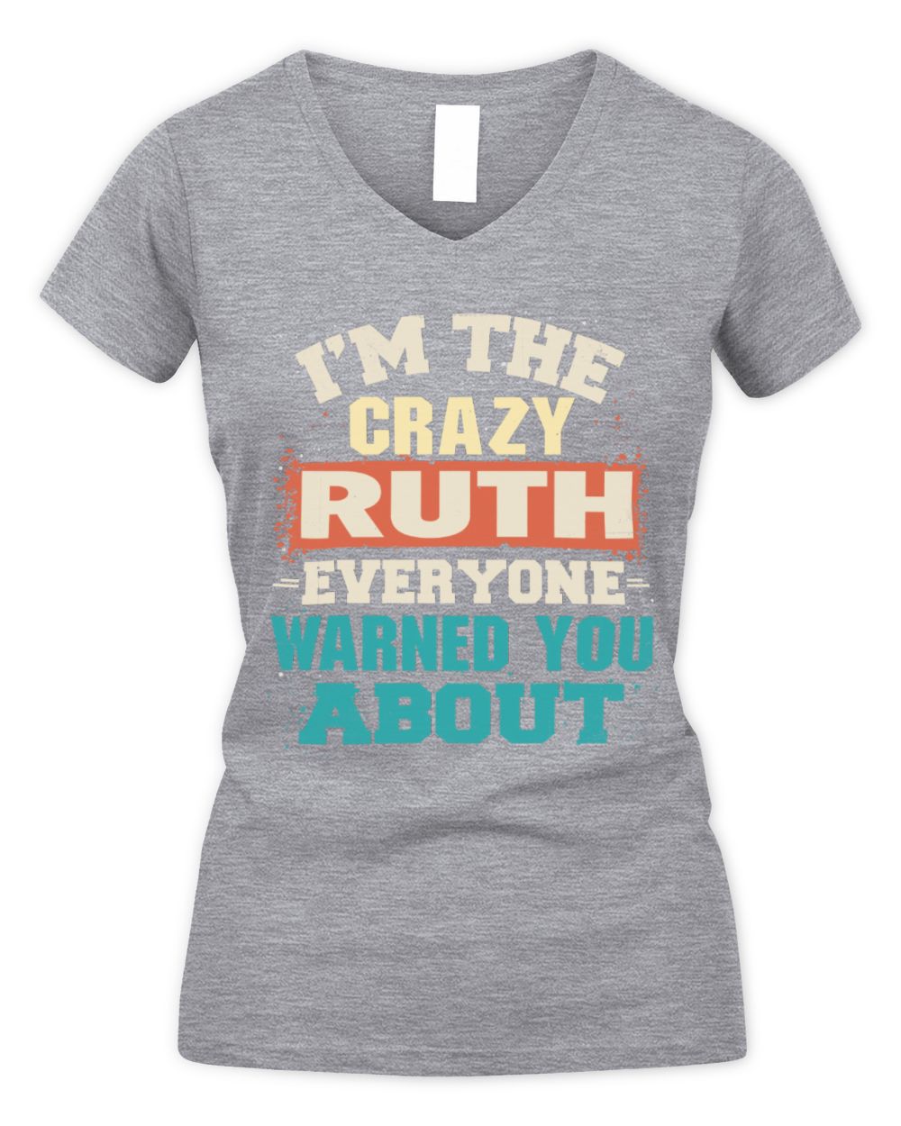 I'm the Crazy One Everyone Warned You About Retro Graphic T-Shirt RUTH M1-70 / Women's V-Neck T-Shirt / sport grey