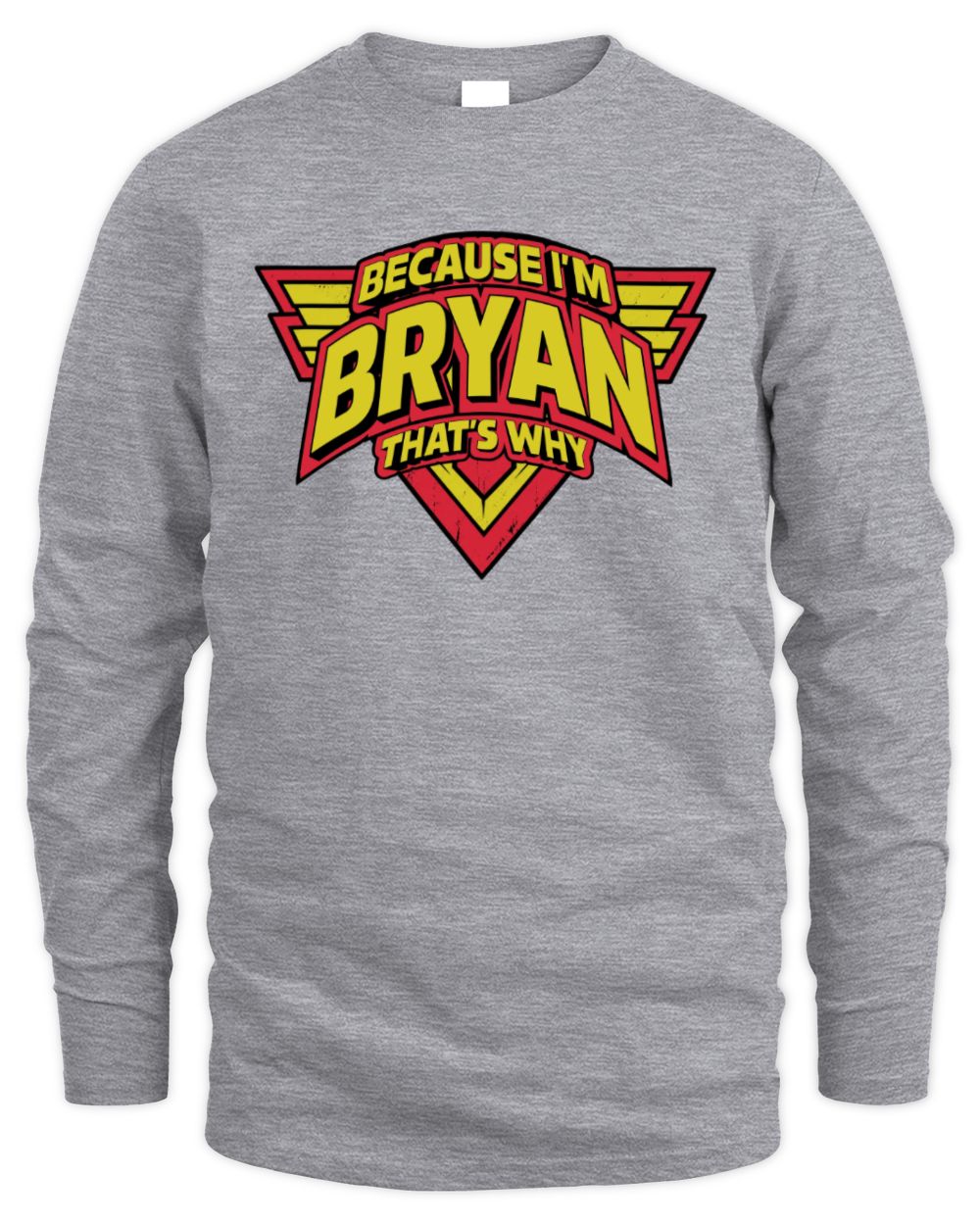 Because I'm Name That's Why Red and Yellow Logo Graphic T-Shirt BRYAN M1-75 / Men's Long Sleeved T-Shirt / sport grey