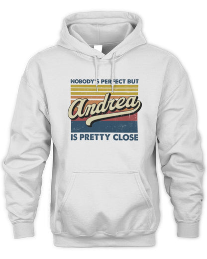 Nobody's Perfect But Your Name Is Pretty Close Retro Shirt ANDREA M1-65 / Unisex Hoodie / white