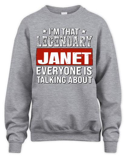 I'm That Legendary Name Everyone Is Talking About Funny Graphic T-Shirt JANET M1-73 / Unisex Sweatshirt / sport grey