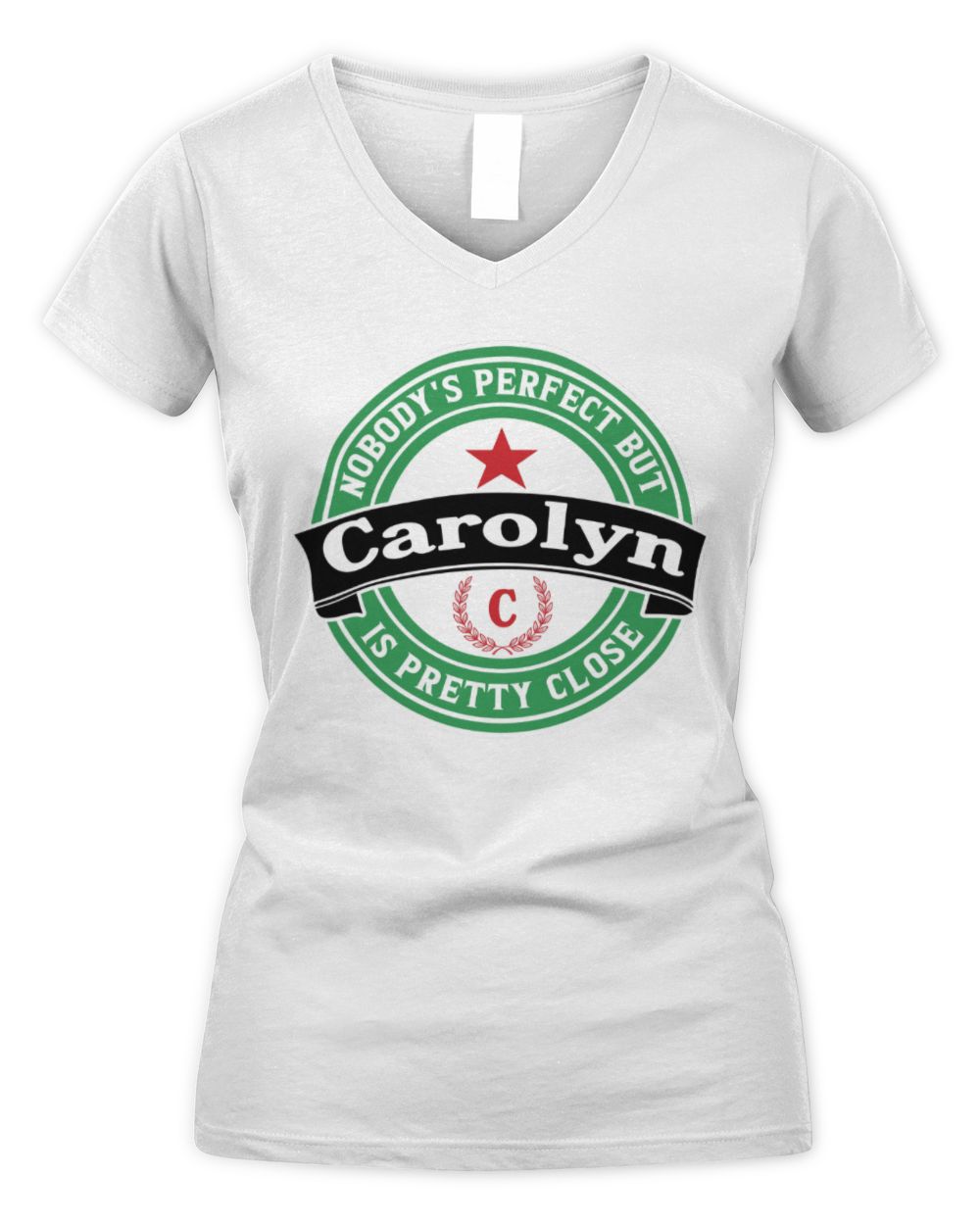 Nobody's Perfect But Your Name Is Pretty Close Heineken Beer T-Shirt CAROLYN M1-S85 / Women's V-Neck T-Shirt / white