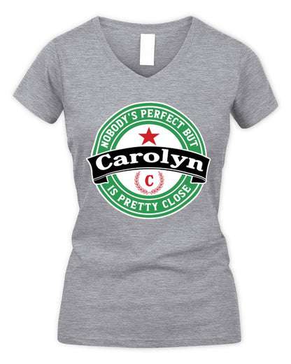 Nobody's Perfect But Your Name Is Pretty Close Heineken Beer T-Shirt CAROLYN M1-S85 / Women's V-Neck T-Shirt / sport grey