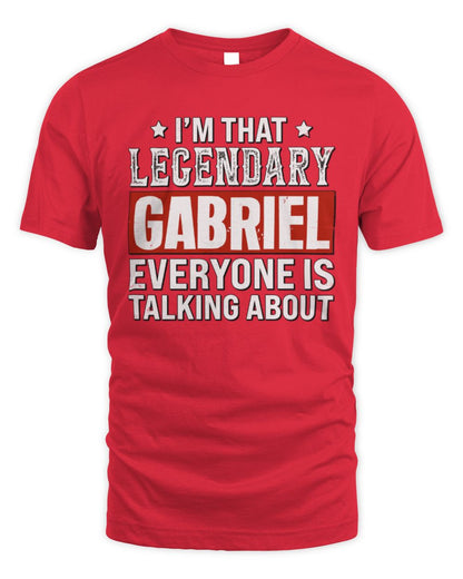 I'm That Legendary Name Everyone Is Talking About Funny Graphic T-Shirt GABRIEL M1-73 / Unisex Standard T-Shirt / red