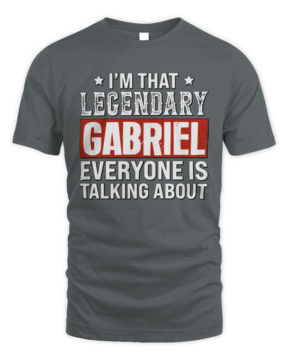 I'm That Legendary Name Everyone Is Talking About Funny Graphic T-Shirt GABRIEL M1-73 / Unisex Standard T-Shirt / charcoal