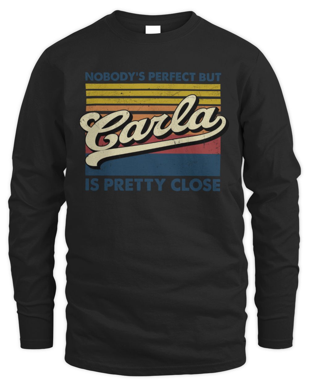 Nobody's Perfect But Your Name Is Pretty Close Retro Shirt CARLA M1-65 / Men's Long Sleeved T-Shirt / black