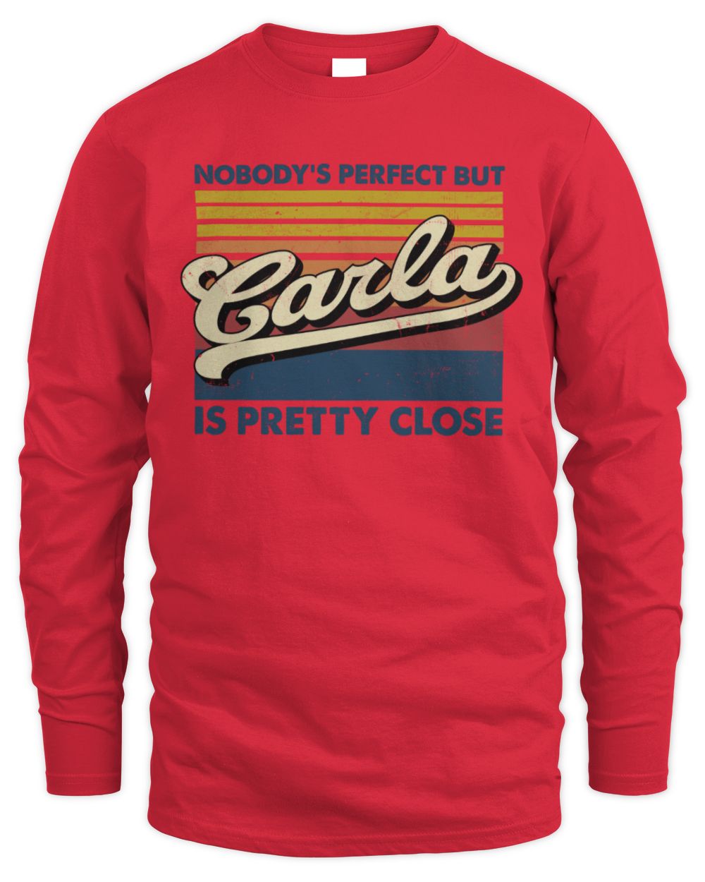 Nobody's Perfect But Your Name Is Pretty Close Retro Shirt CARLA M1-65 / Men's Long Sleeved T-Shirt / red