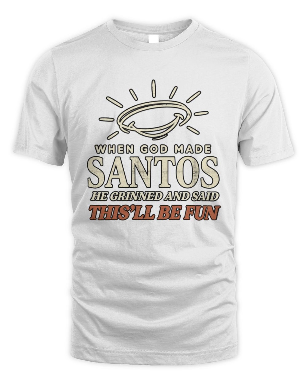 When God Made Your Name Funny Western T-Shirt T-Shirt SANTOS M1-S82 / Unisex Standard T-Shirt / white