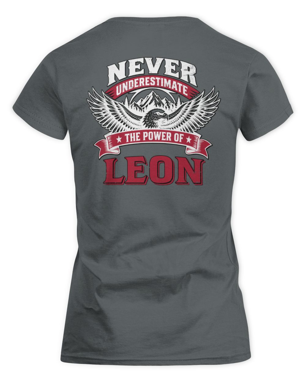 Never Underestimate Your Name Eagle Mountain Shirt LEON M1-61 / Women's Standard T-Shirt / charcoal