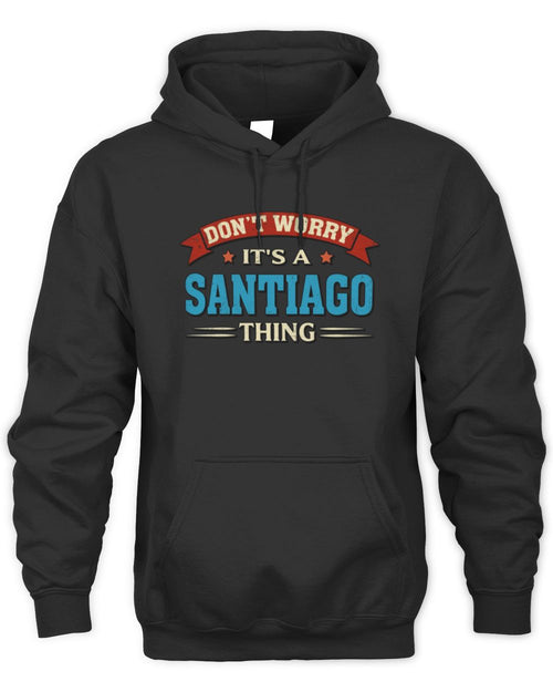 Don't Worry It's a Your Name Thing Funny Retro T-Shirt SANTIAGO M1-57 / Unisex Hoodie / black