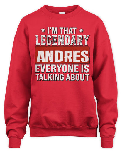 I'm That Legendary Name Everyone Is Talking About Funny Graphic T-Shirt ANDRES M1-73 / Unisex Sweatshirt / red
