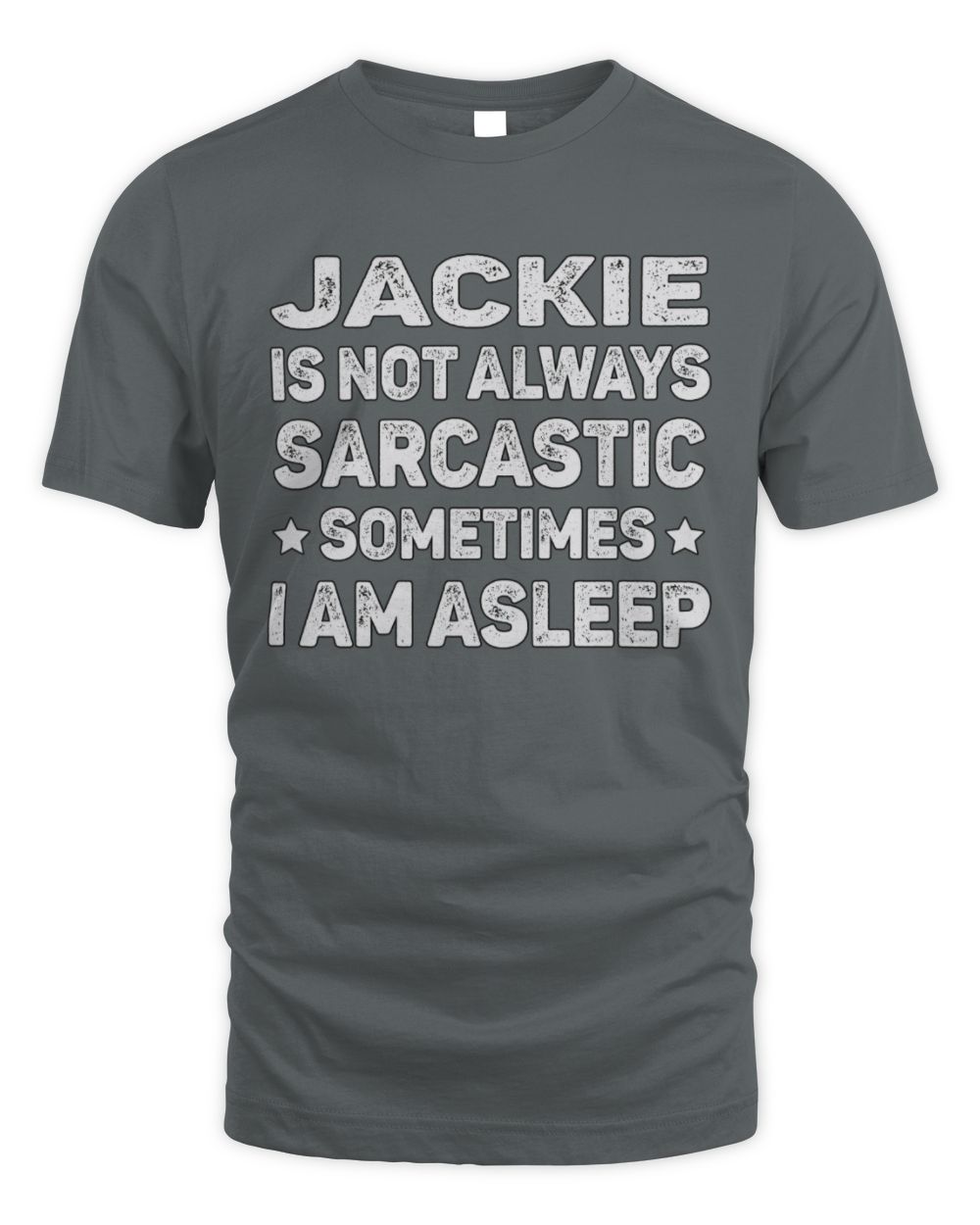 Your Name Is Not Always Sarcastic Funny T-Shirt JACKIE M1-62 / Unisex Standard T-Shirt / charcoal