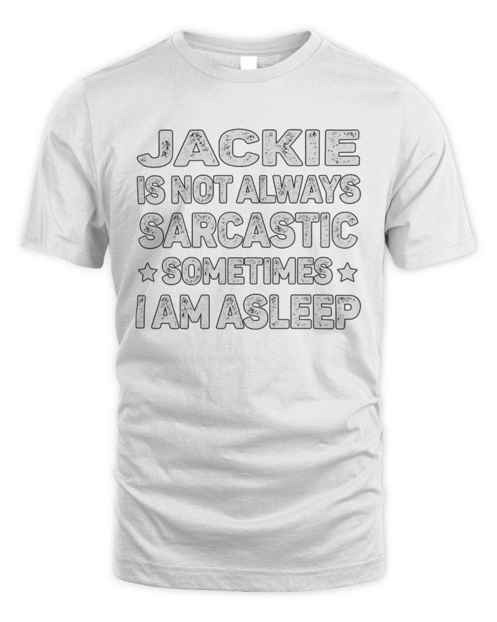 Your Name Is Not Always Sarcastic Funny T-Shirt JACKIE M1-62 / Unisex Standard T-Shirt / white