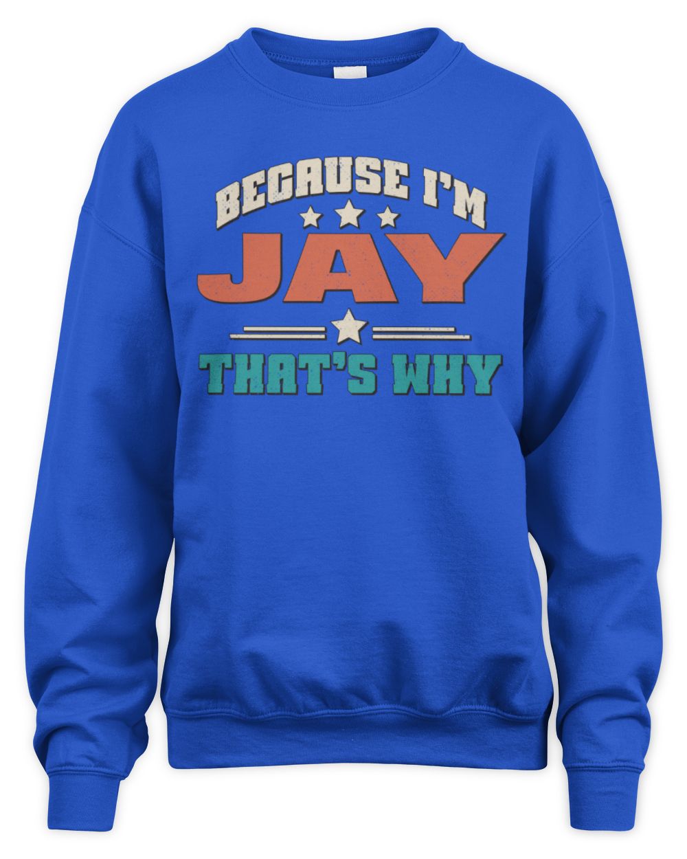 Because I'm Name That's Why Personalized Retro Shirt JAY-49 / Unisex Sweatshirt / royal