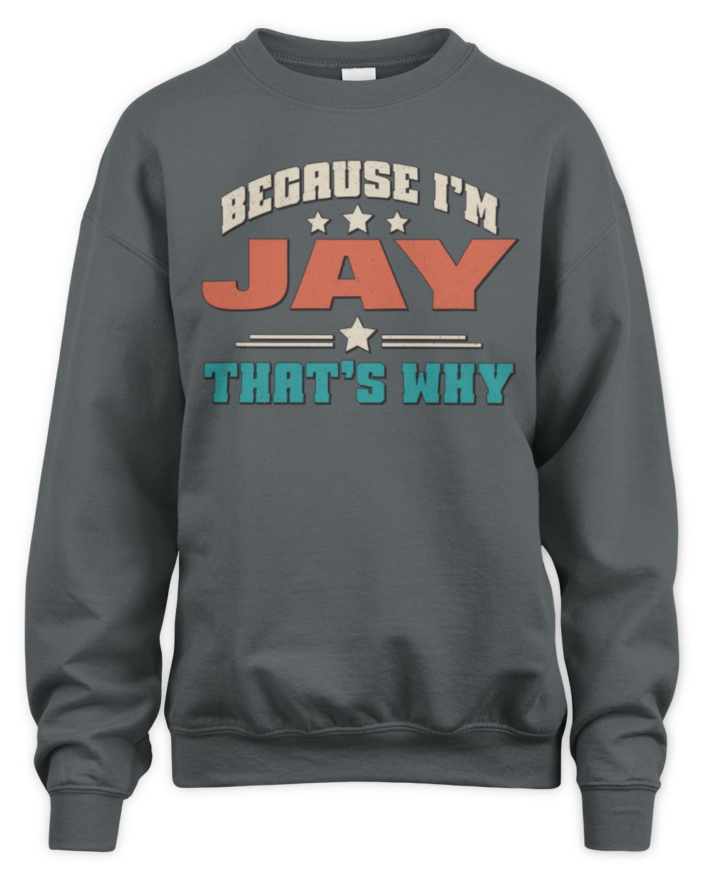 Because I'm Name That's Why Personalized Retro Shirt JAY-49 / Unisex Sweatshirt / charcoal